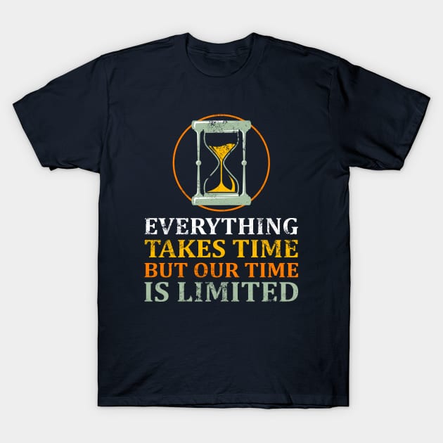 Everything Takes Time T-Shirt by FightForFuture